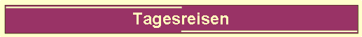 Tagesreisen